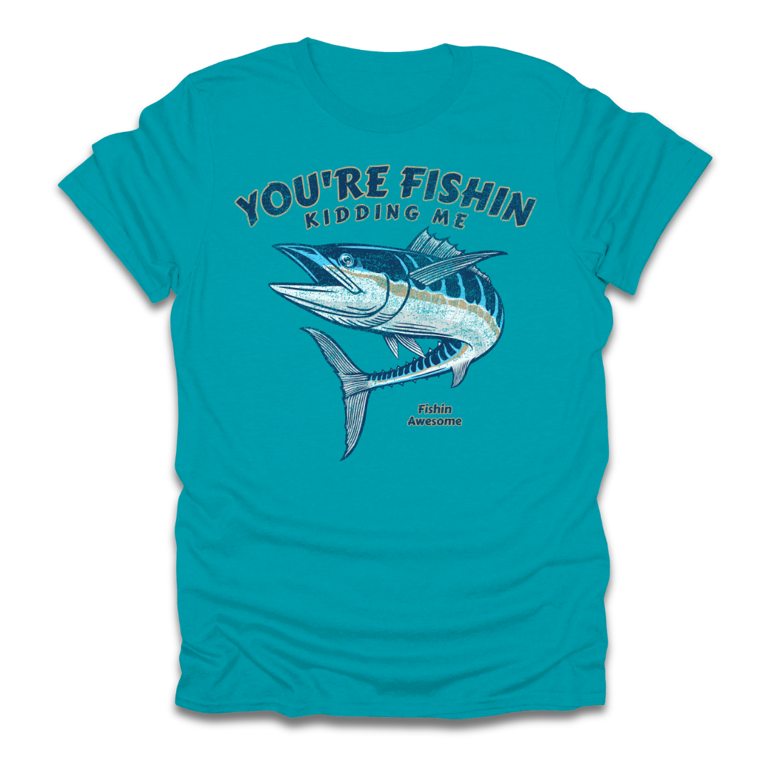 Youre Fishin Kidding Me Fish T-Shirt