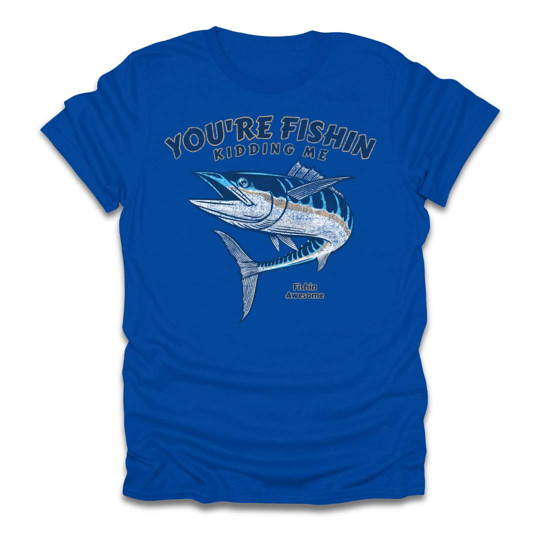 Youre Fishin Kidding Me Fish T-Shirt