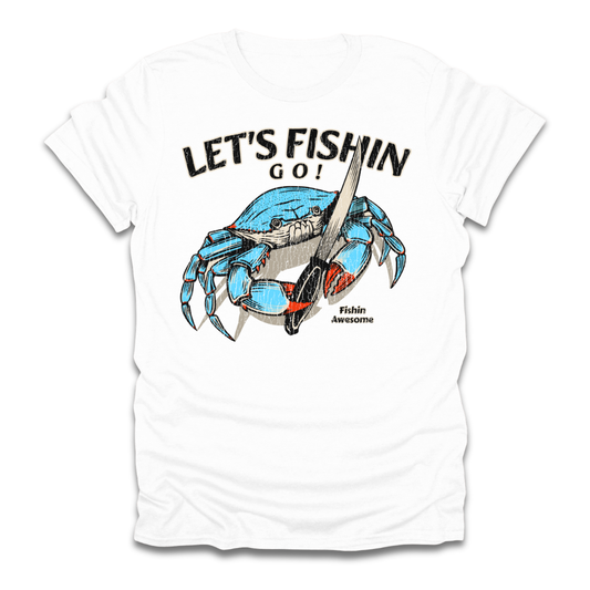 Lets Fishin Go Crab T-Shirt