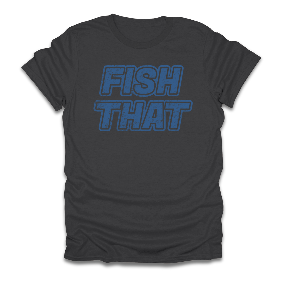 Fish That T-Shirt