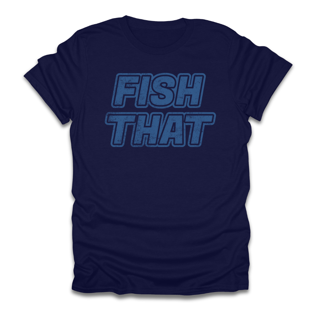 Fish That T-Shirt
