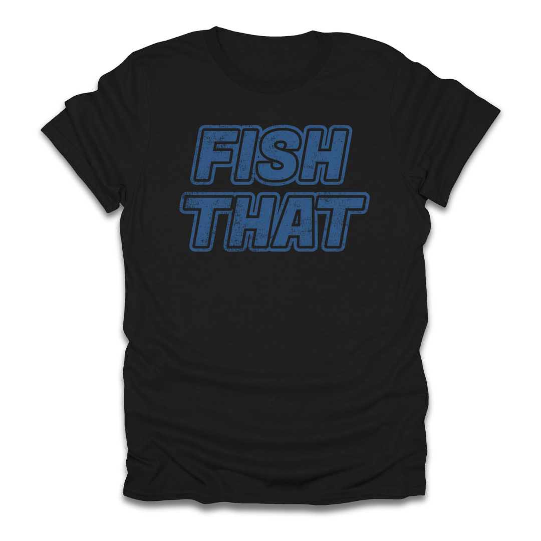 Fish That T-Shirt