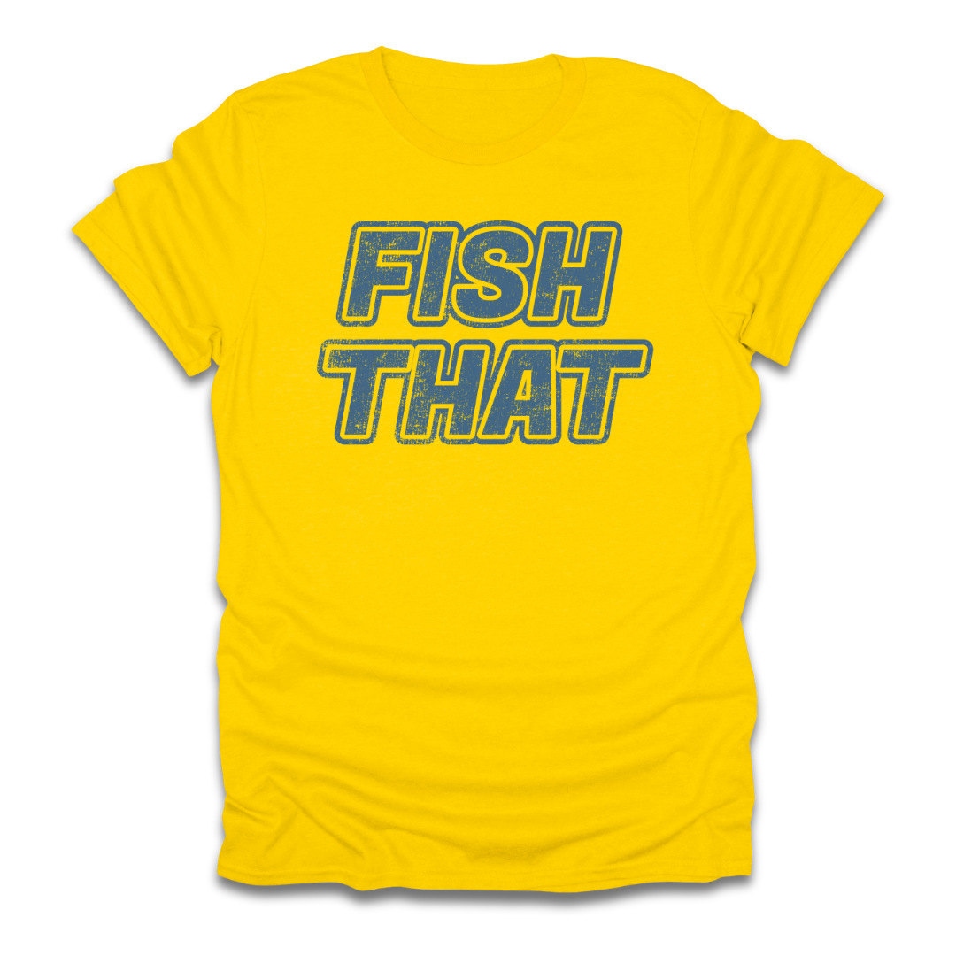 Fish That T-Shirt