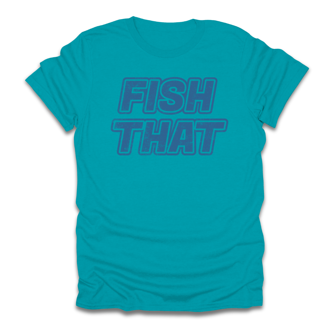Fish That T-Shirt