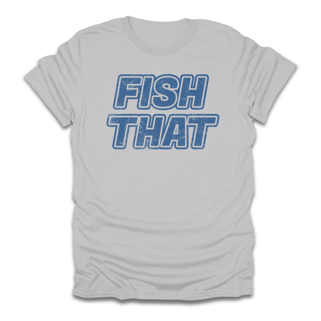 Fish That T-Shirt