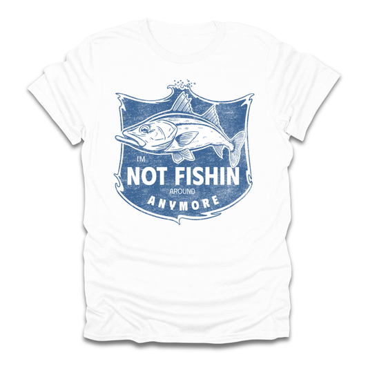Im Not Fishin Around Anymore Snook T-Shirt