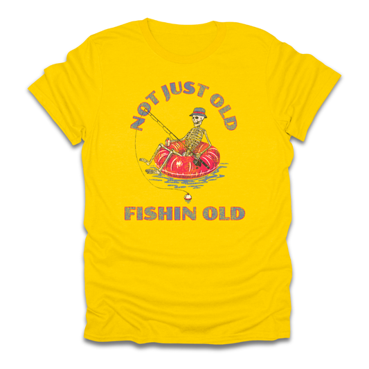 Not Just Old Fishin Old T-Shirt