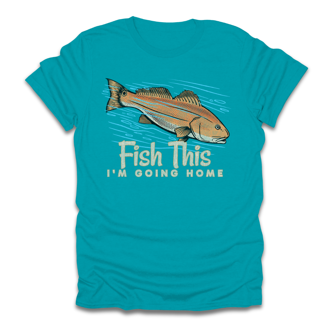 Fish This Im Going Home T-Shirt