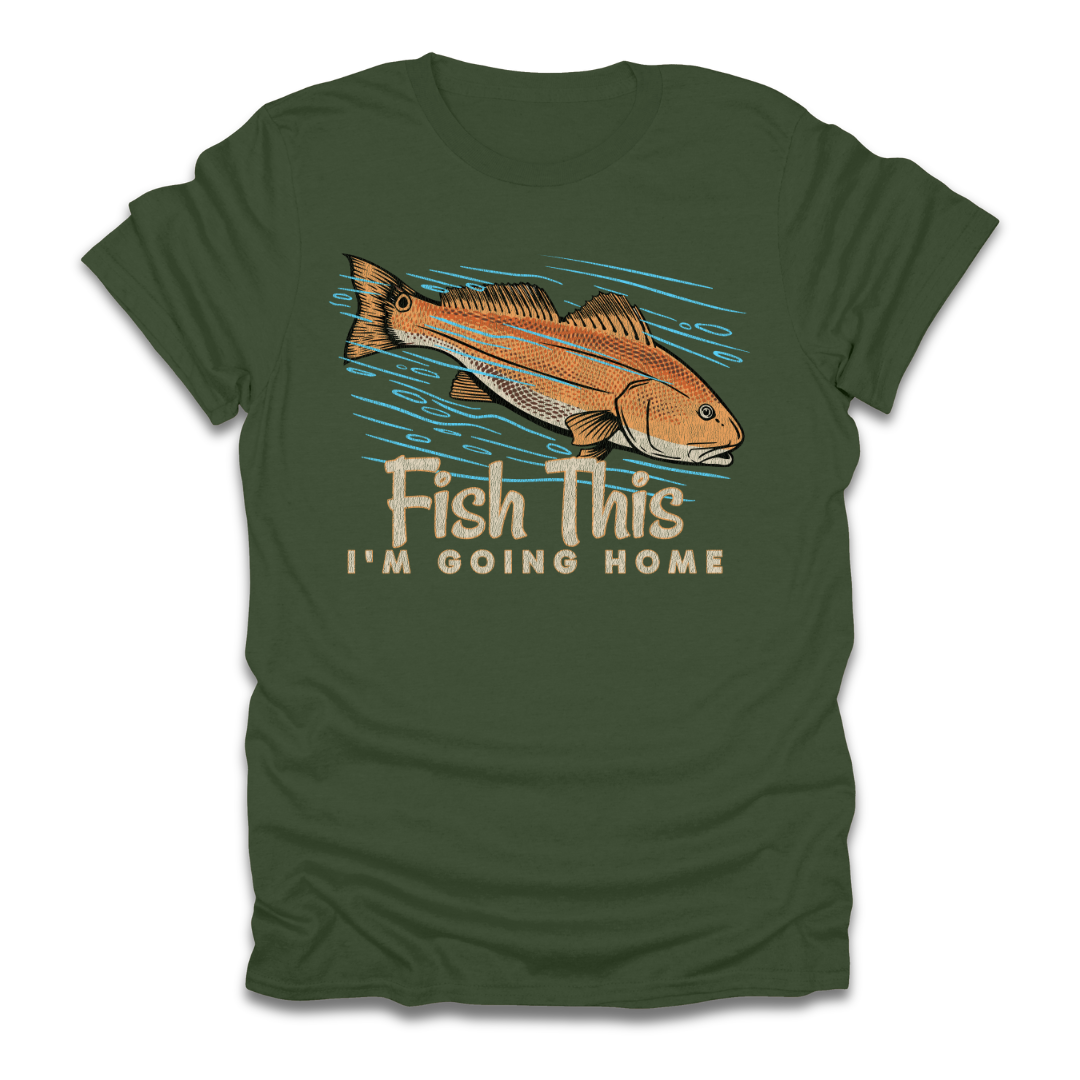 Fish This Im Going Home T-Shirt