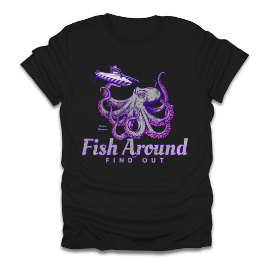 Fish Around & Find Out Octopus T-Shirt