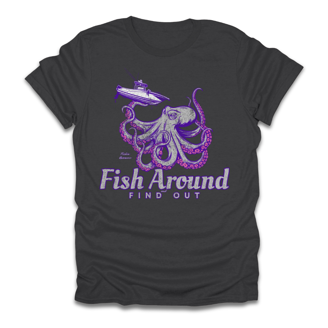 Fish Around & Find Out Octopus T-Shirt
