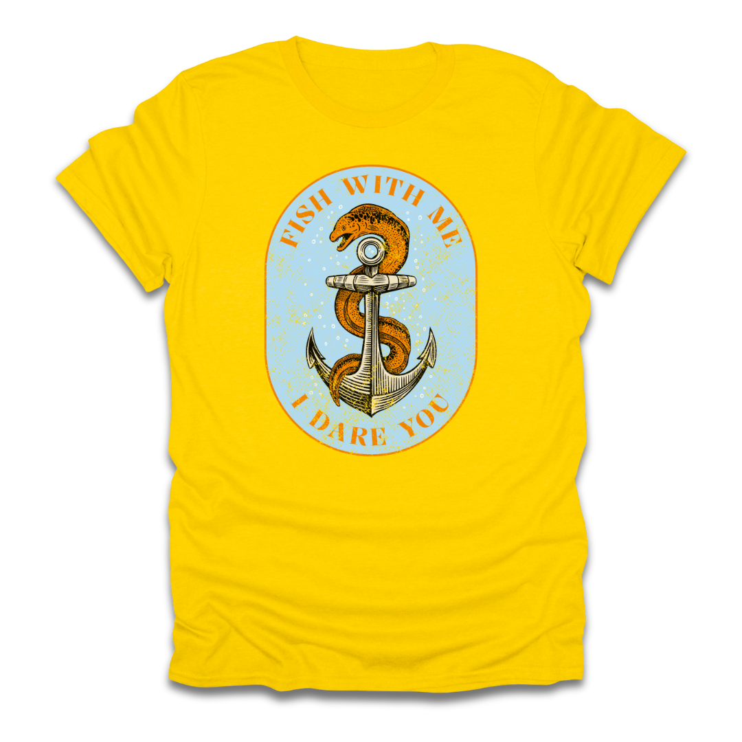 Fish With Me I Dare You T-Shirt