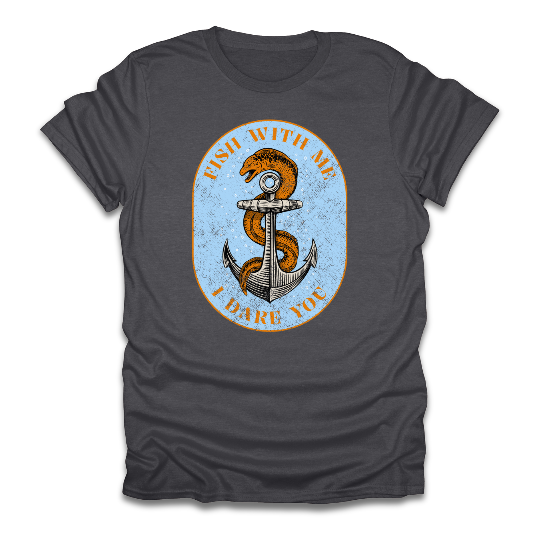 Fish With Me I Dare You T-Shirt