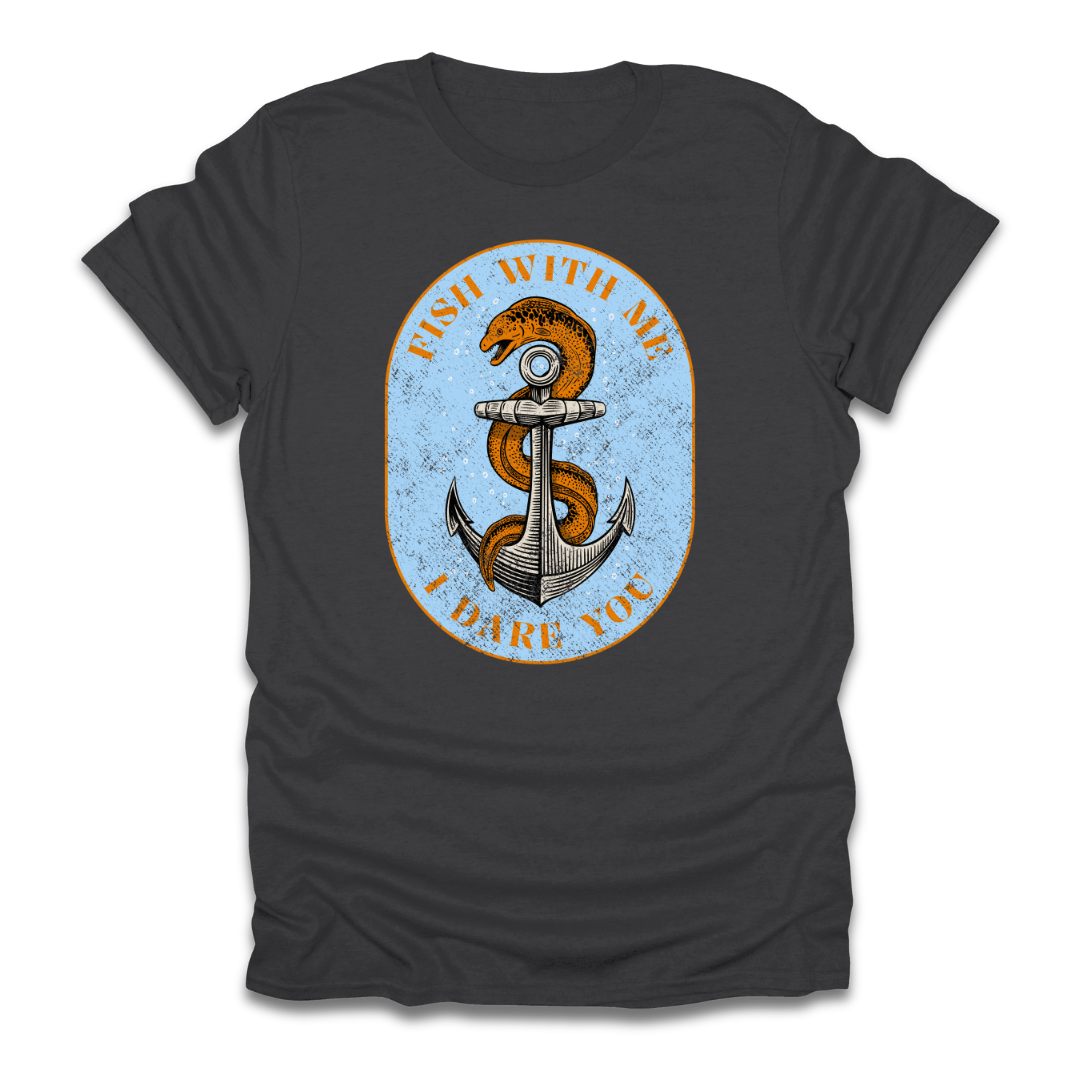 Fish With Me I Dare You T-Shirt