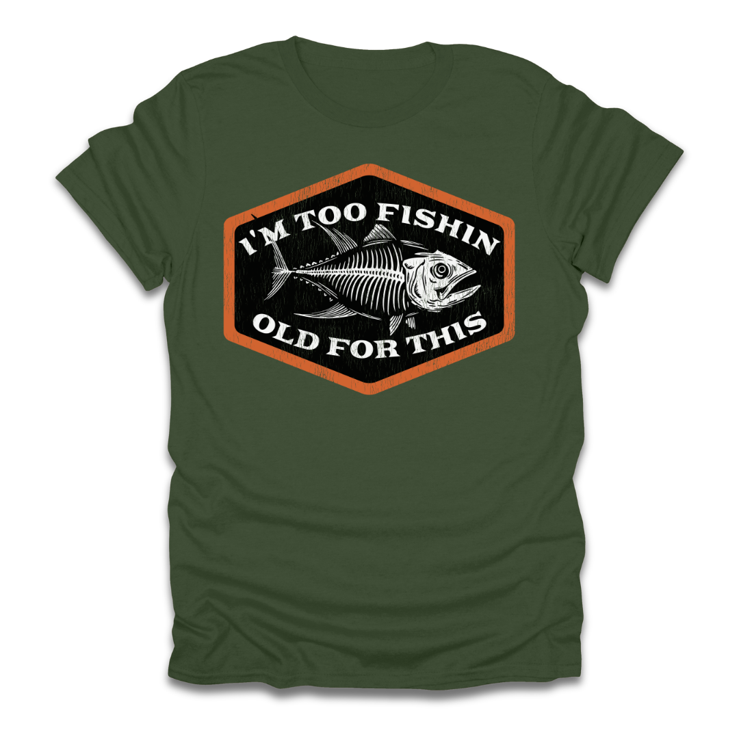 Too Fishin Old For This Bones T-Shirt