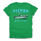 Fished That Up Bigtime Boat