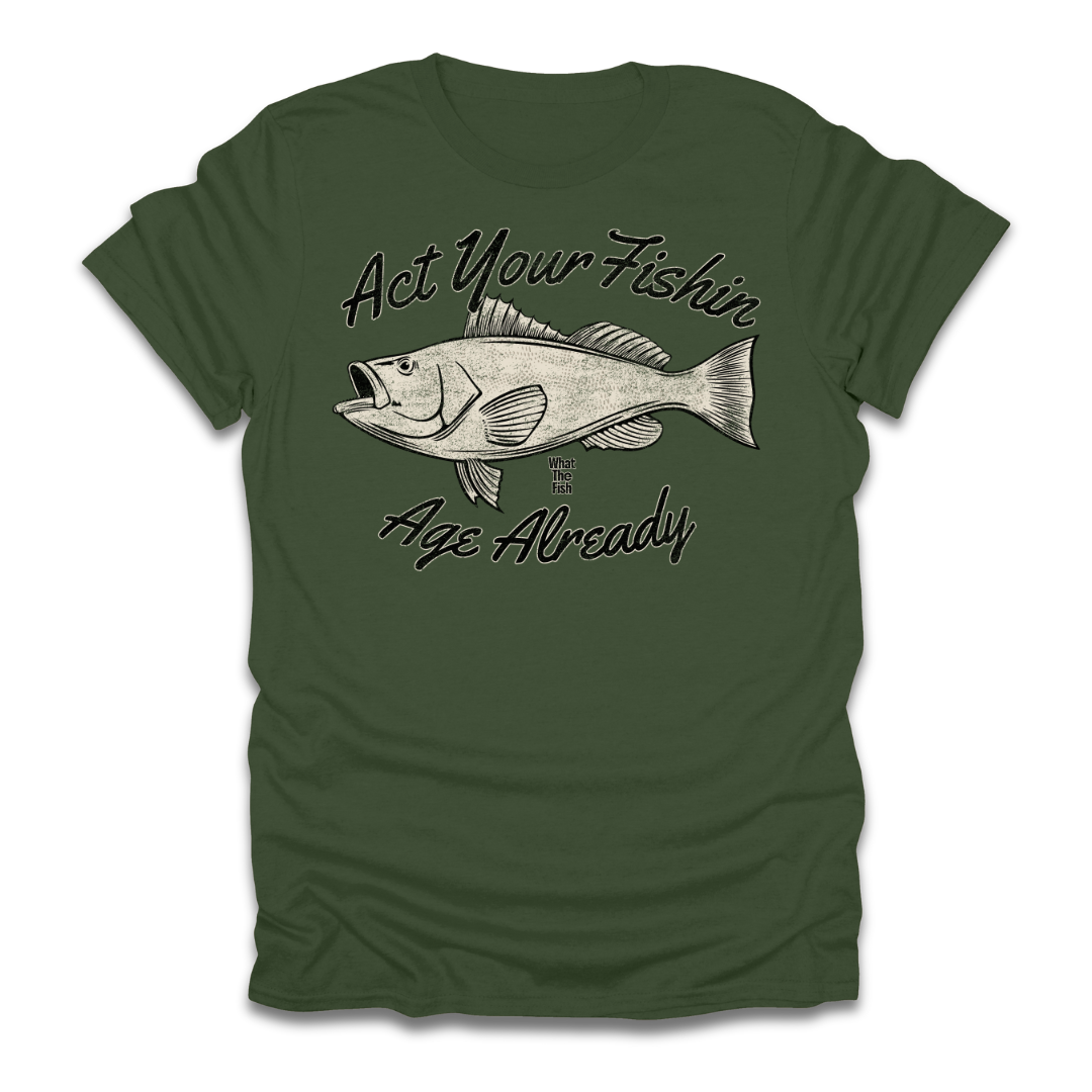 Act Your Fishin Age Already T-Shirt
