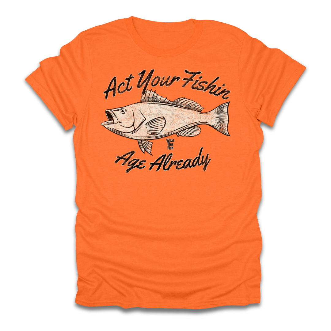Act Your Fishin Age Already T-Shirt