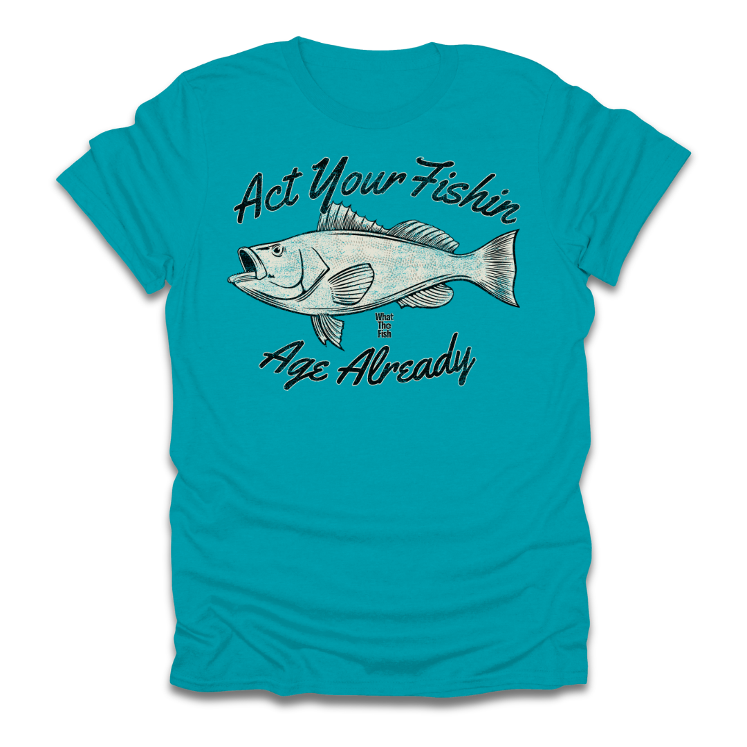 Act Your Fishin Age Already T-Shirt