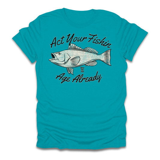 Act Your Fishin Age Already T-Shirt
