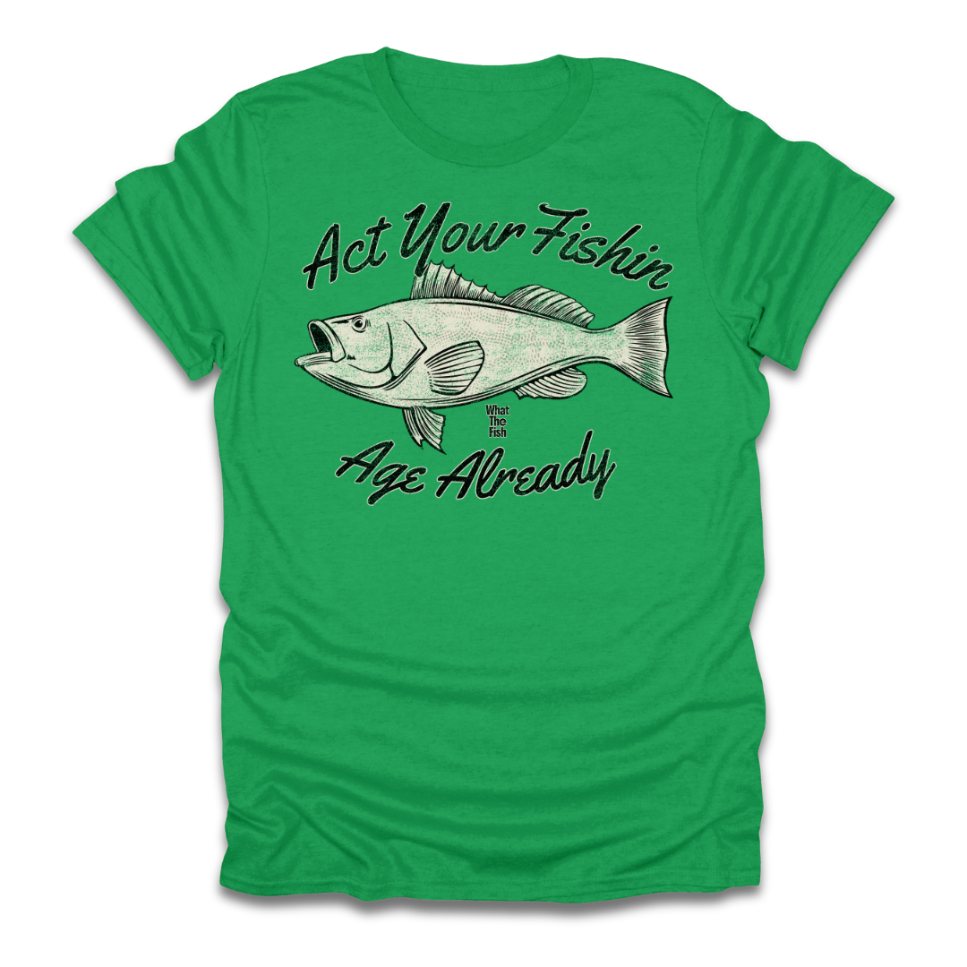 Act Your Fishin Age Already T-Shirt