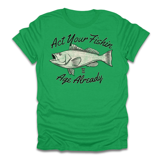 Act Your Fishin Age Already T-Shirt