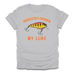 Absolutely Crankin My Lure T-Shirt
