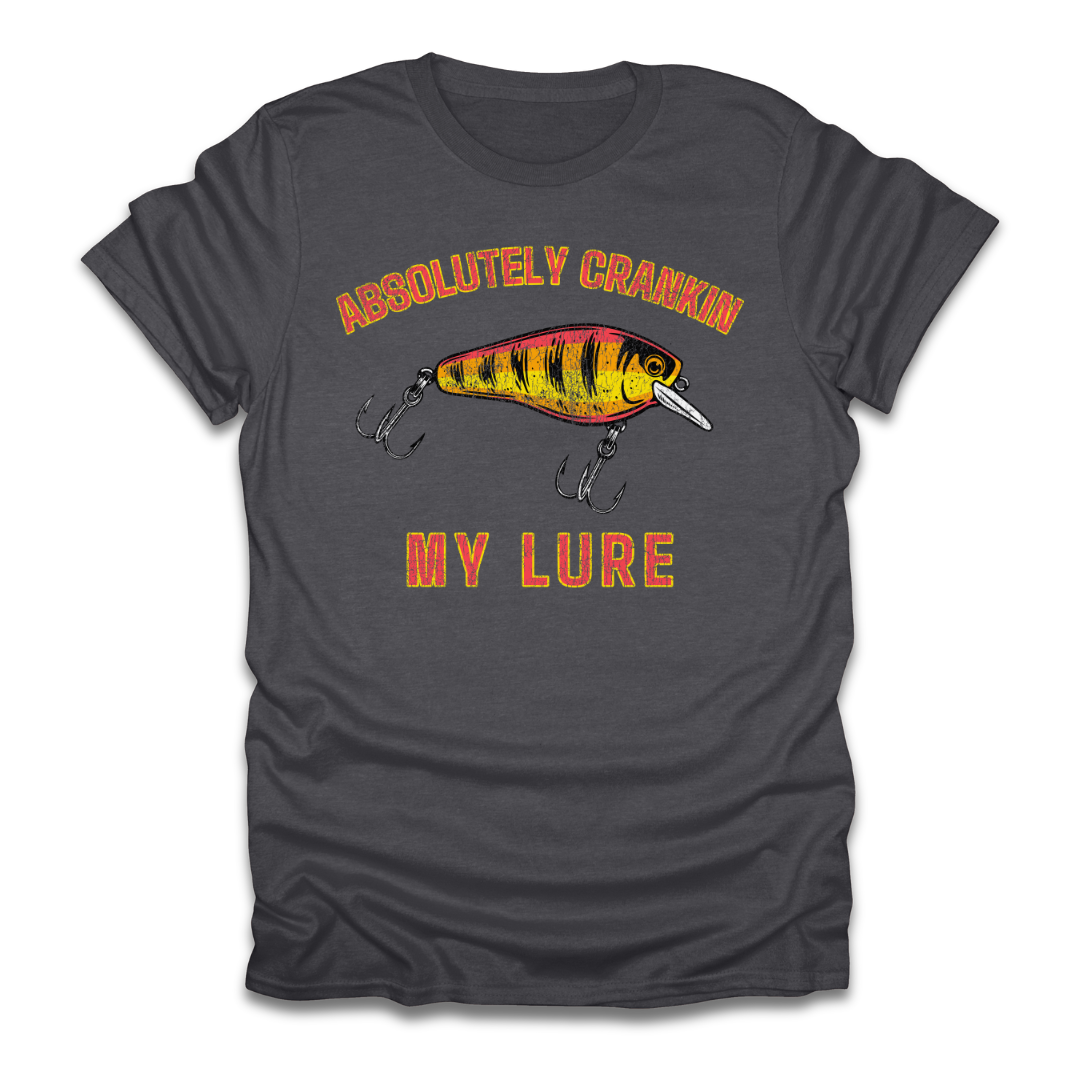 Absolutely Crankin My Lure T-Shirt