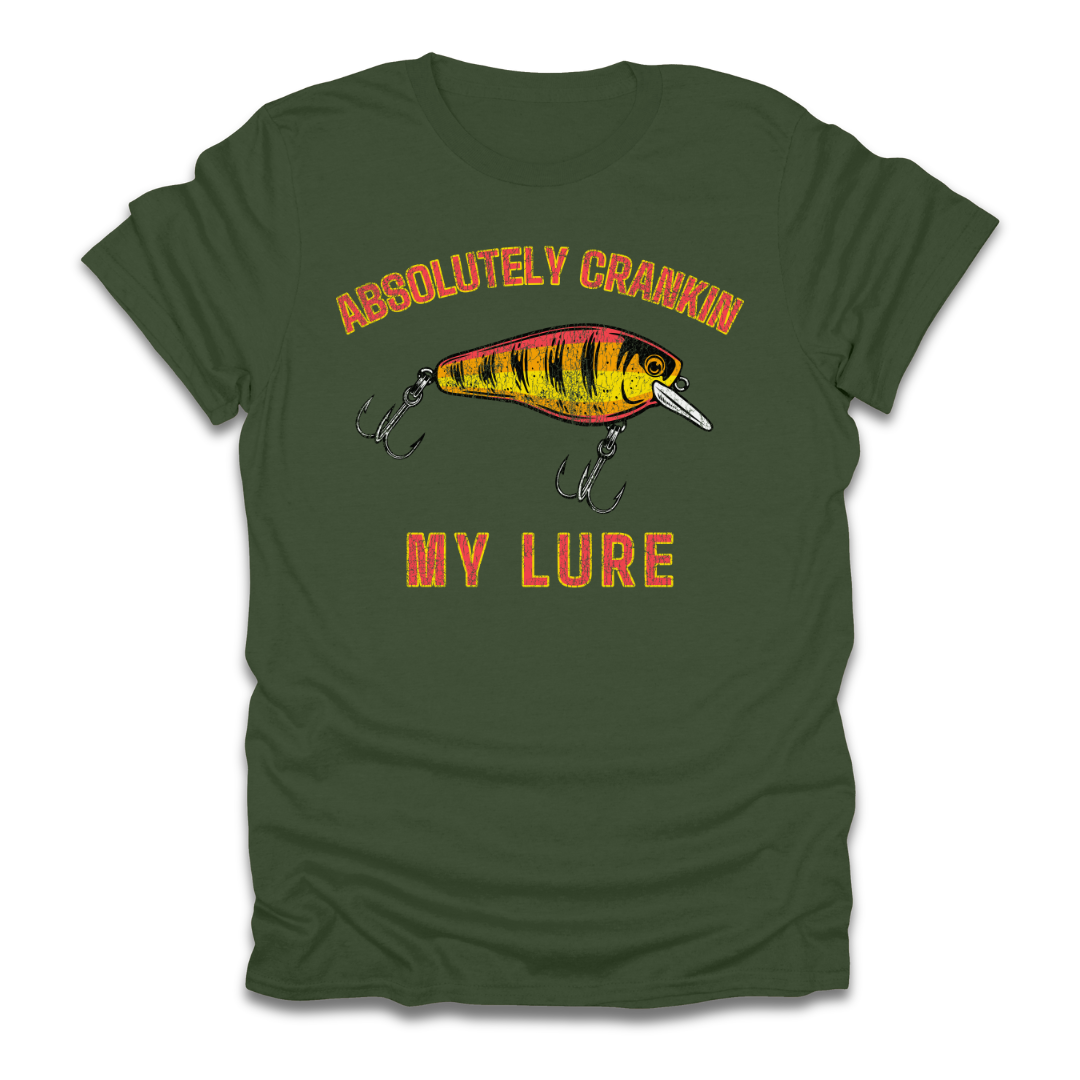 Absolutely Crankin My Lure T-Shirt
