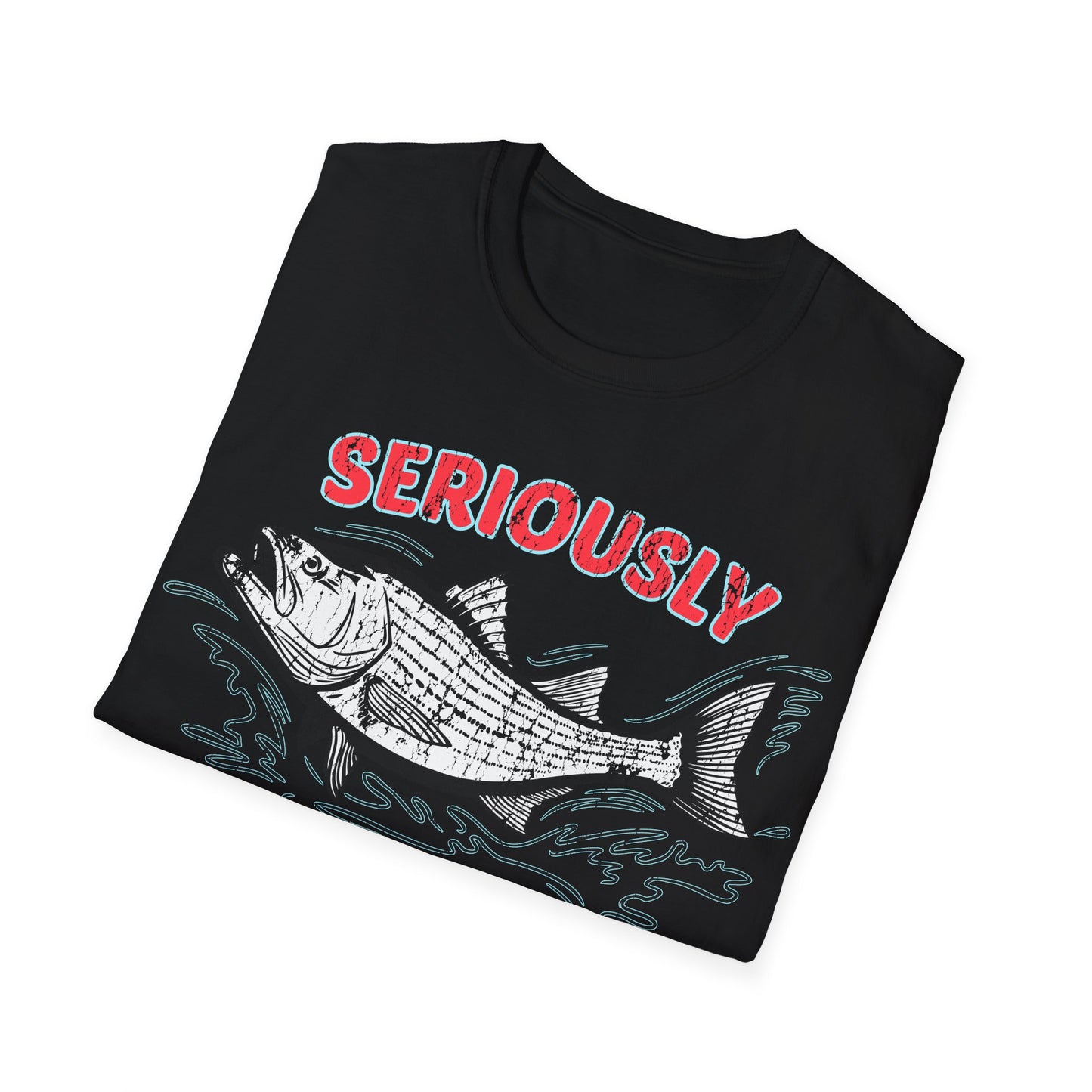 Seriously Fishin Around Striped Bass T-Shirt