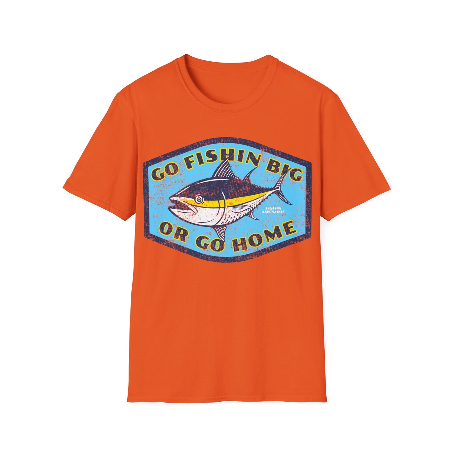 Go Fishin Big Or Go Home Tuna T-Shirt