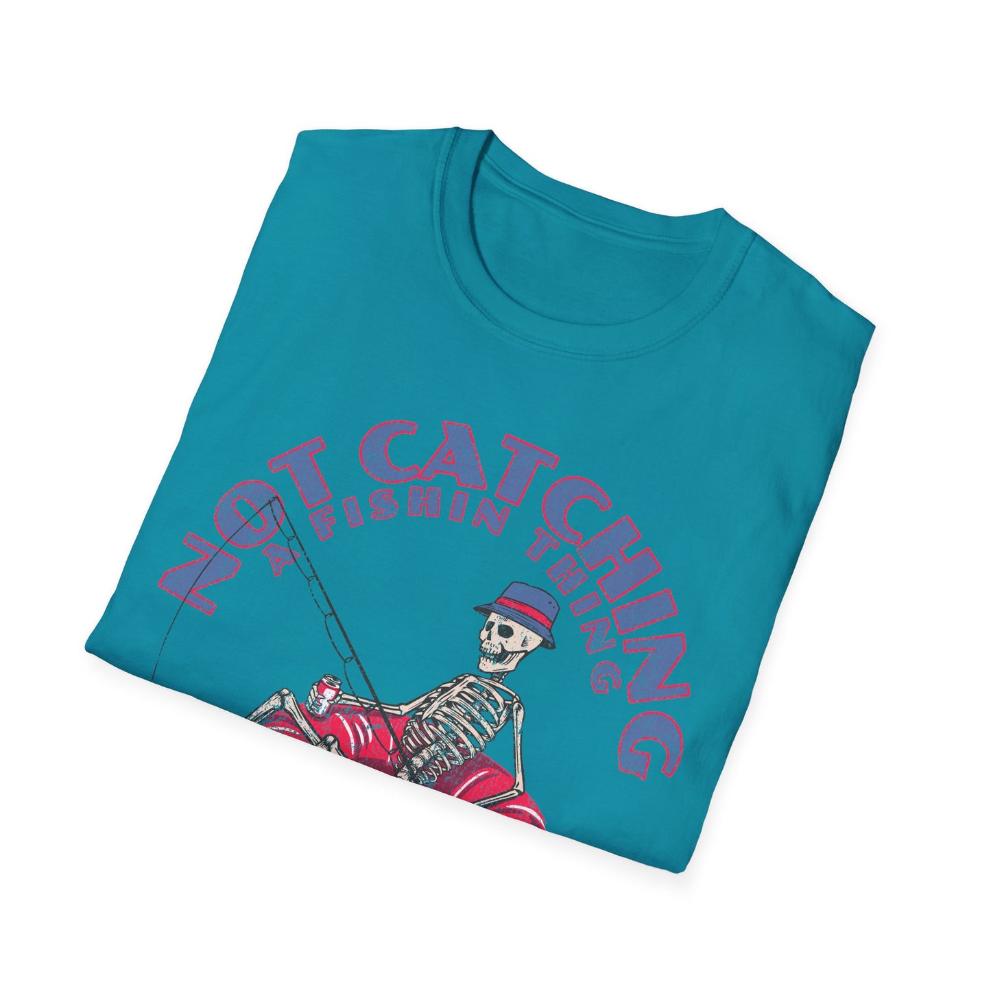 Not Catching A Fishin Thing T-Shirt