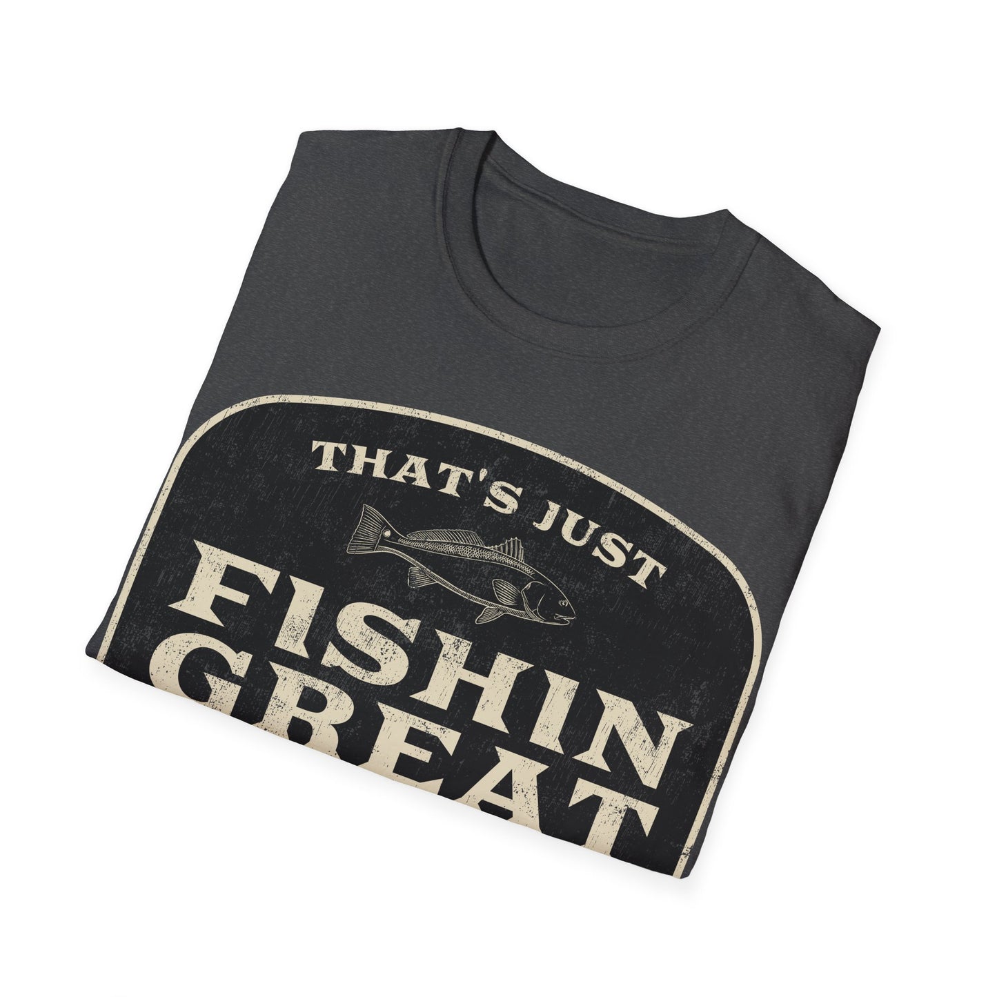 That's Just Fishin Great Don't Tell My Wife T-Shirt