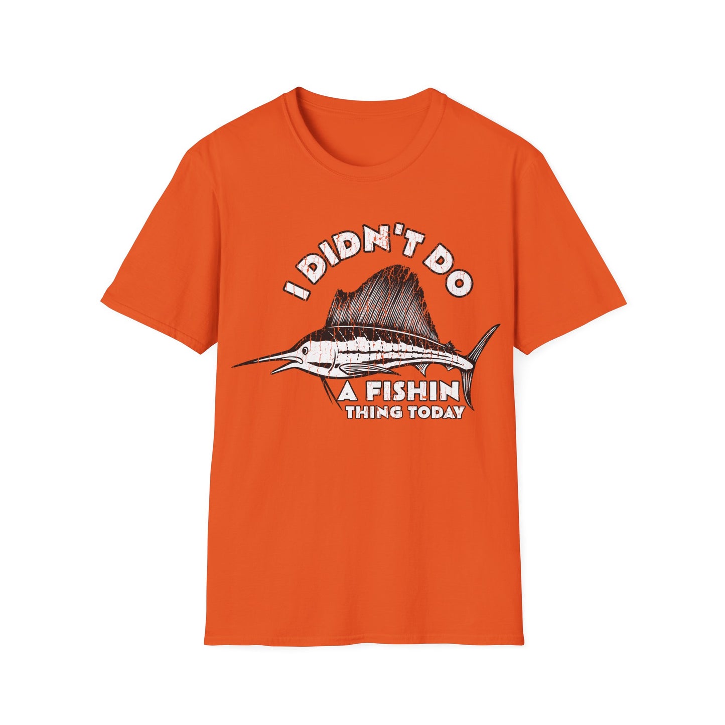 I Didn't Do A Fishin Thing Today Sailfish T-Shirt