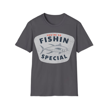 You're So Fishin Special Tuna T-Shirt