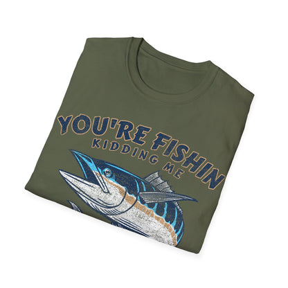 Youre Fishin Kidding Me Fish T-Shirt