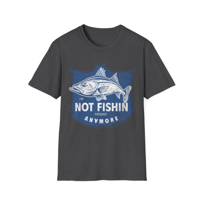 Im Not Fishin Around Anymore Snook T-Shirt