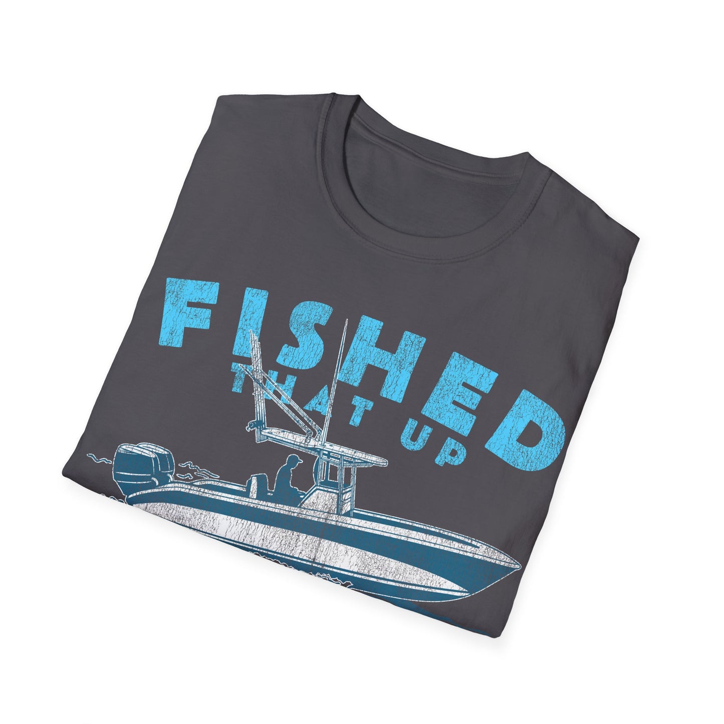 Fished That Up Bigtime Boat