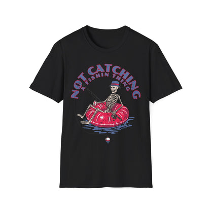 Not Catching A Fishin Thing T-Shirt