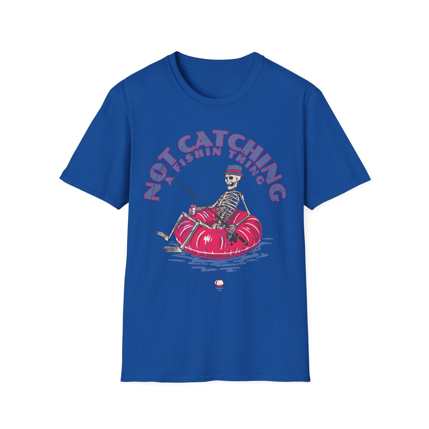 Not Catching A Fishin Thing T-Shirt