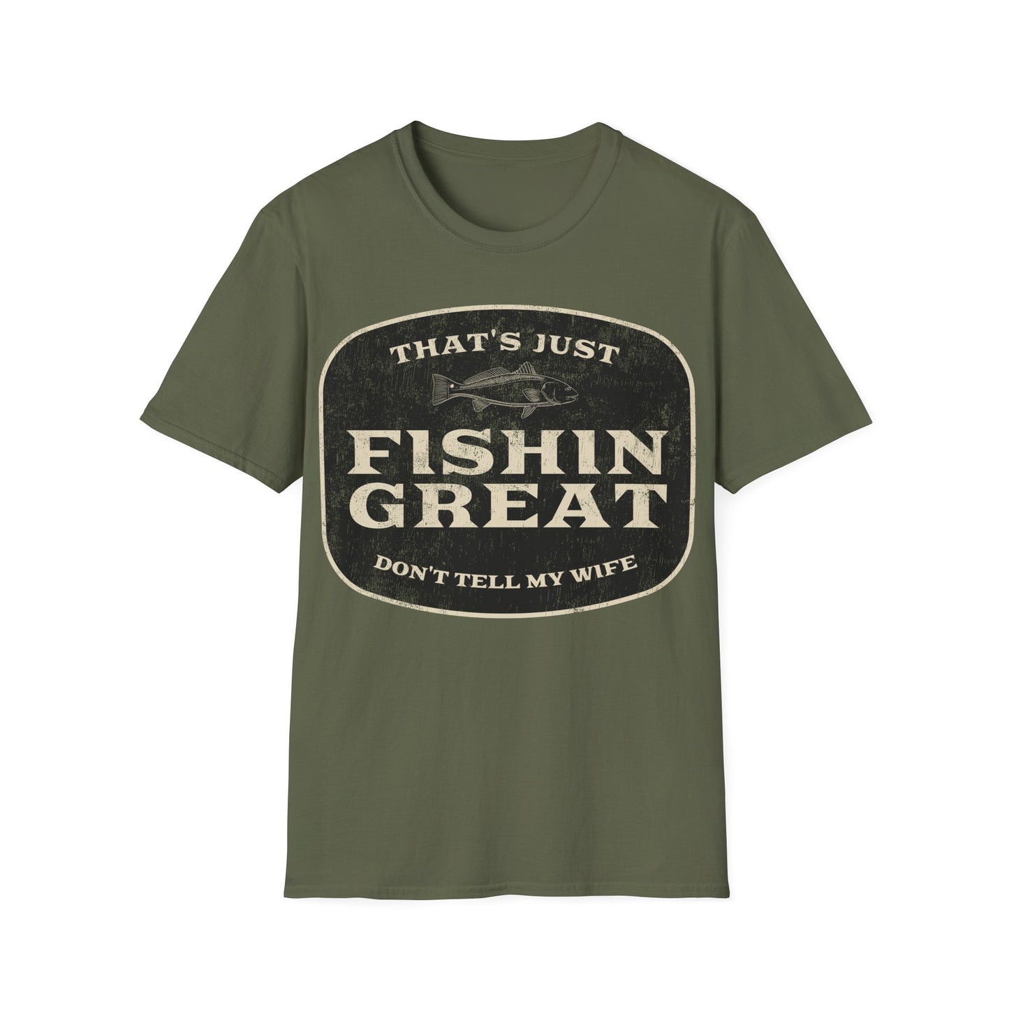 That's Just Fishin Great Don't Tell My Wife T-Shirt