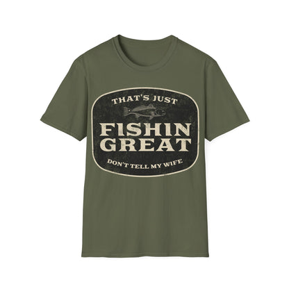 That's Just Fishin Great Don't Tell My Wife T-Shirt
