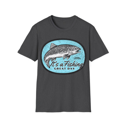 Its a Fishing Great Day Trout T-Shirt
