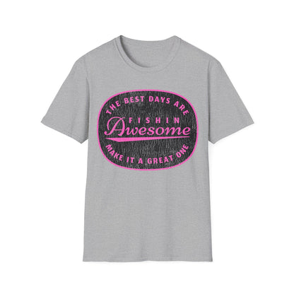 The Best Days Are Fishin Awesome Pink T-Shirt