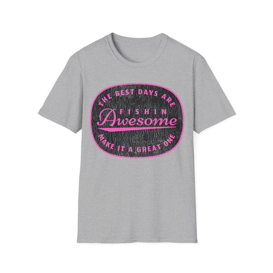 The Best Days Are Fishin Awesome Pink T-Shirt