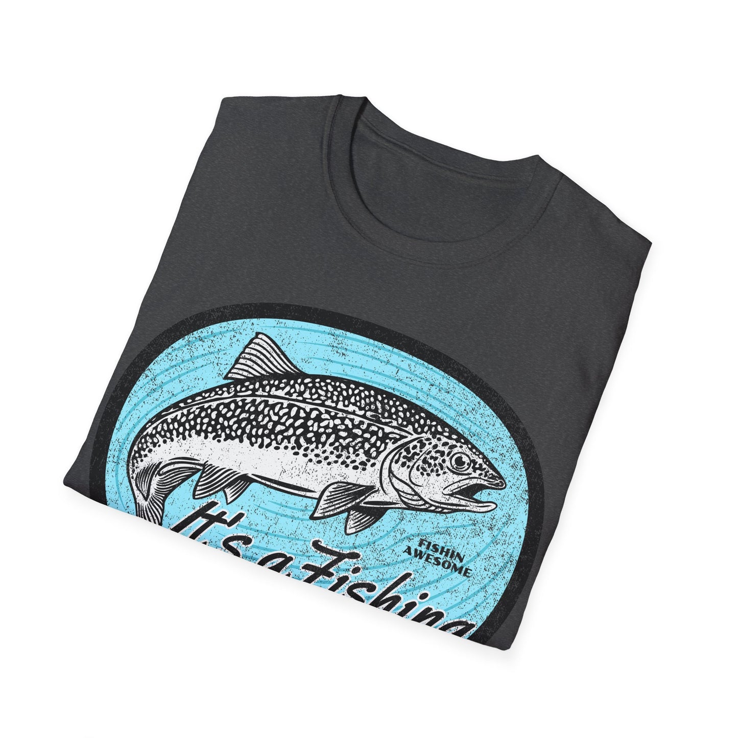 Its a Fishing Great Day Trout T-Shirt