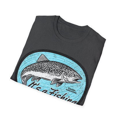 Its a Fishing Great Day Trout T-Shirt