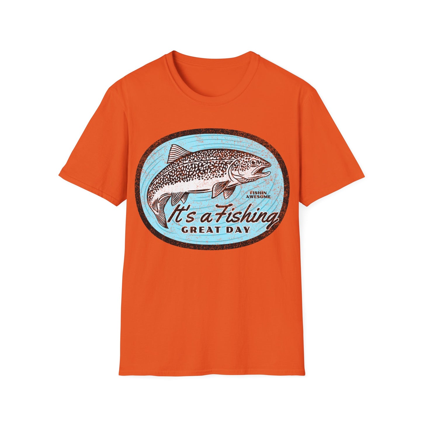 Its a Fishing Great Day Trout T-Shirt