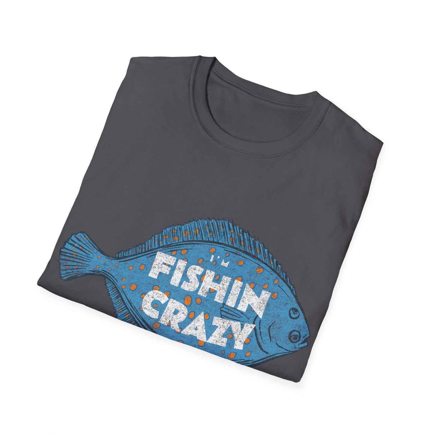 Im Fishin Crazy Flounder T-Shirt
