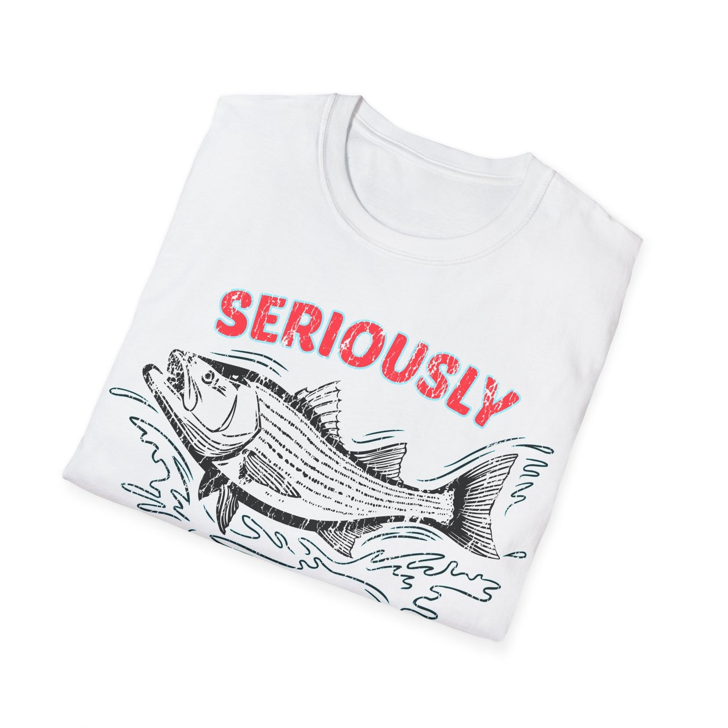 Seriously Fishin Around Striped Bass T-Shirt